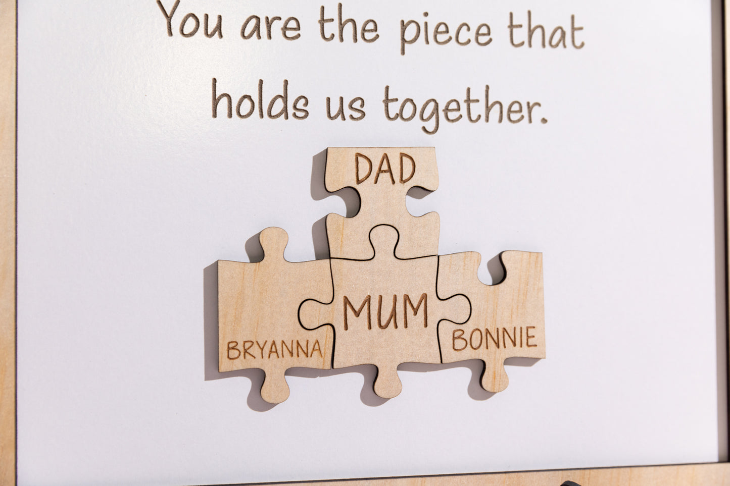 You are the piece that holds us together (Wooden Pieces)